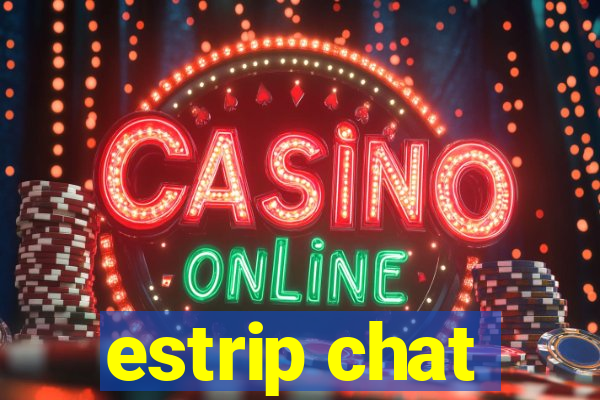 estrip chat